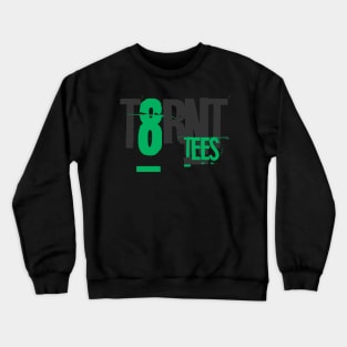 T8RNT TEES Crewneck Sweatshirt